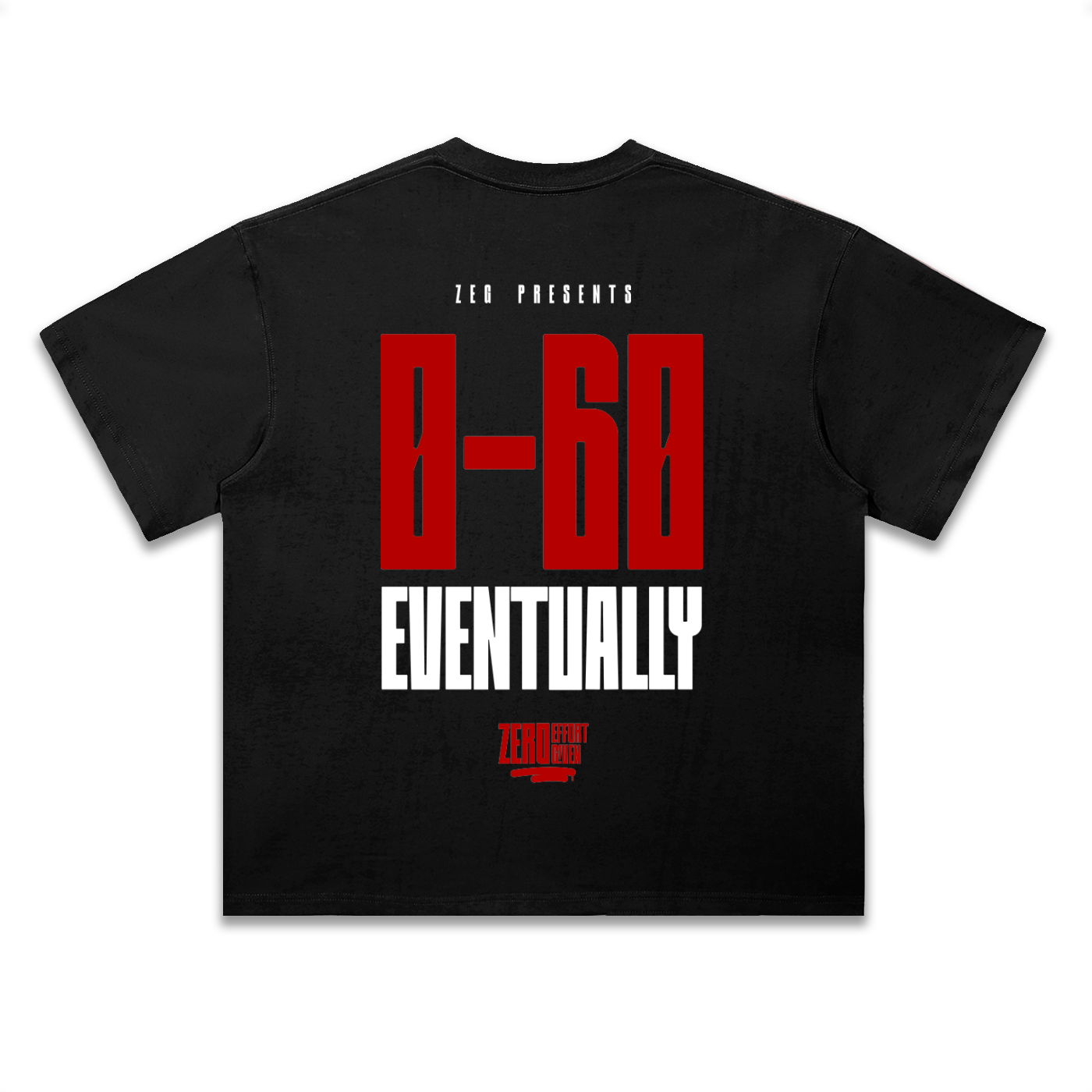 0-60 Eventually Tee